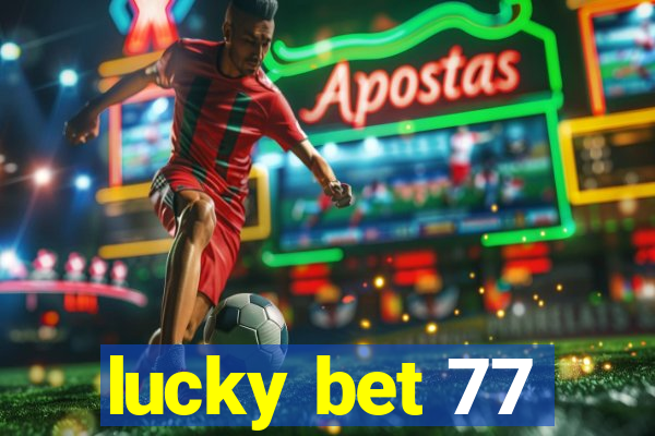 lucky bet 77