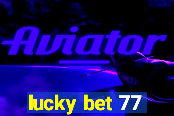 lucky bet 77