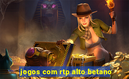 jogos com rtp alto betano