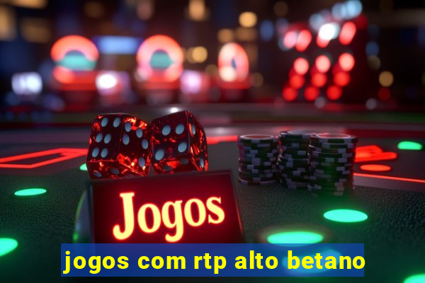 jogos com rtp alto betano