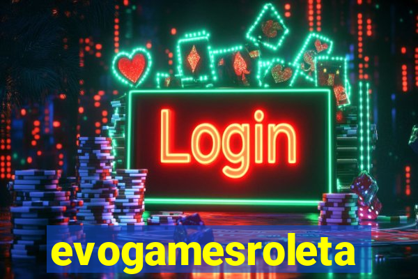 evogamesroleta