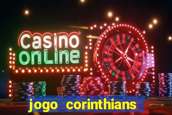 jogo corinthians vai passar aonde
