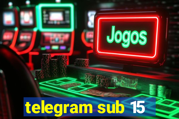 telegram sub 15