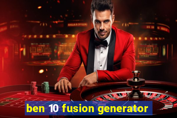 ben 10 fusion generator