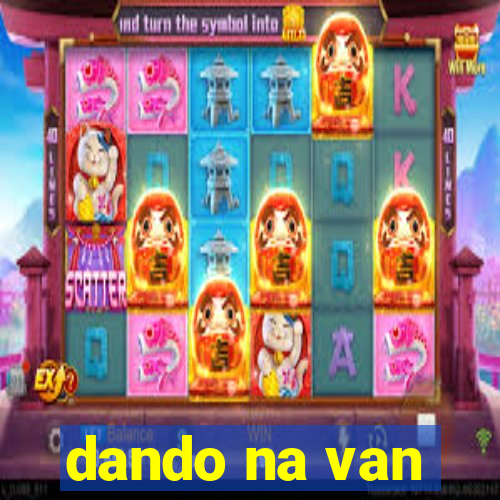 dando na van
