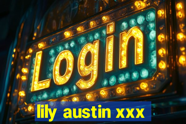 lily austin xxx