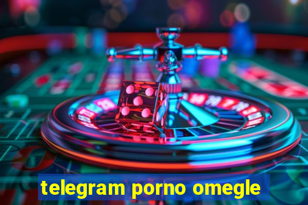 telegram porno omegle