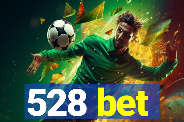 528 bet