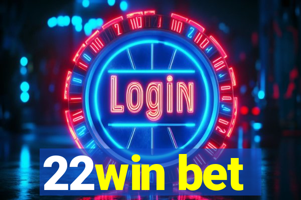 22win bet