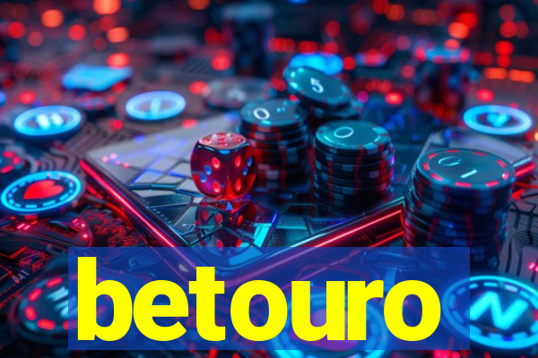 betouro