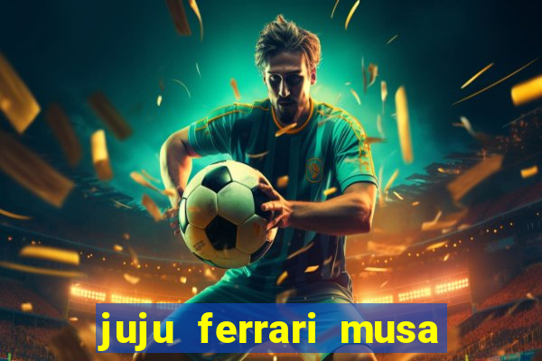 juju ferrari musa do botafogo pelada