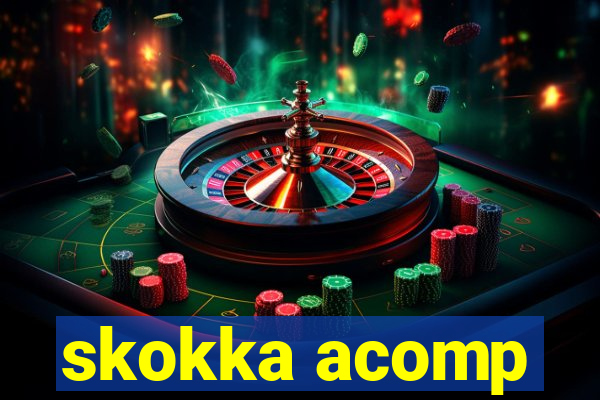 skokka acomp