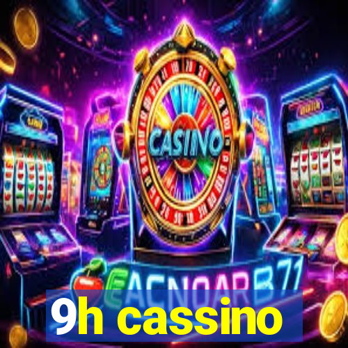 9h cassino