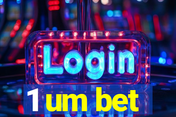 1 um bet
