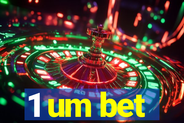 1 um bet