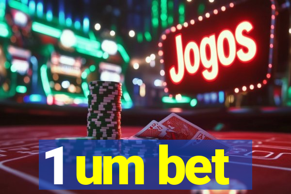 1 um bet