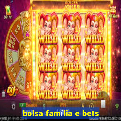 bolsa família e bets