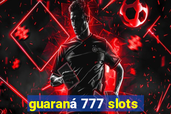 guaraná 777 slots