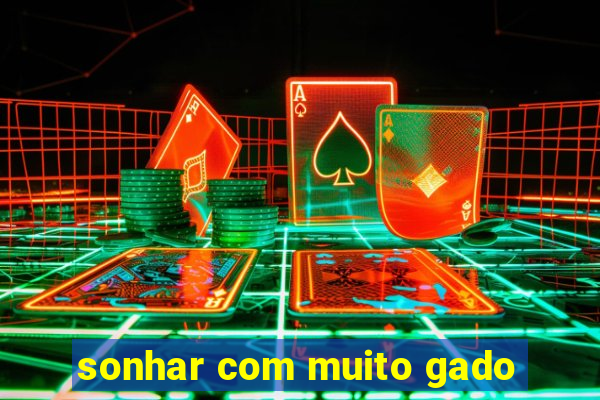 sonhar com muito gado