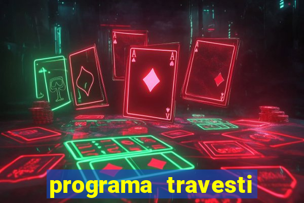 programa travesti em salvador
