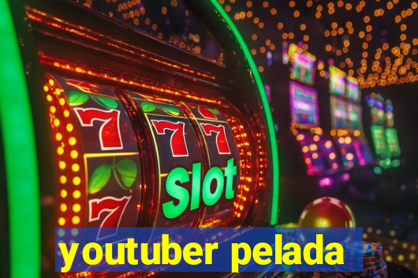 youtuber pelada