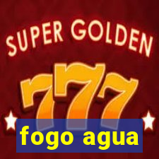fogo agua