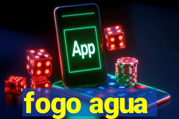 fogo agua