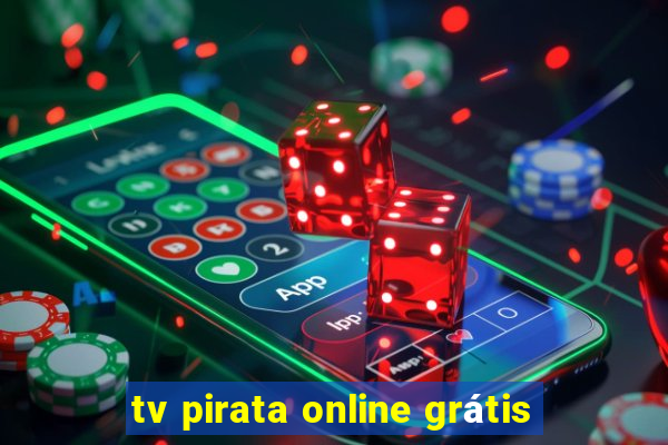 tv pirata online grátis