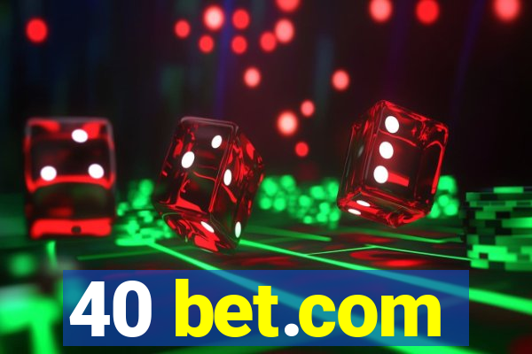 40 bet.com