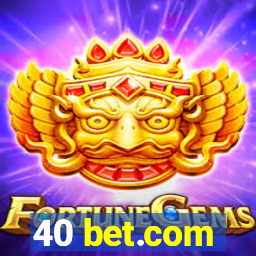 40 bet.com
