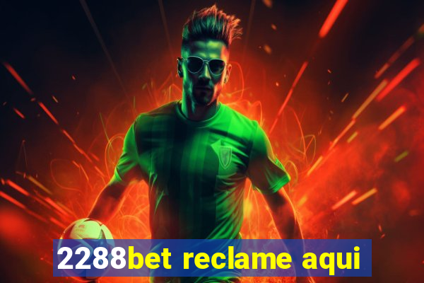 2288bet reclame aqui