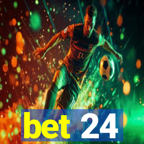 bet 24