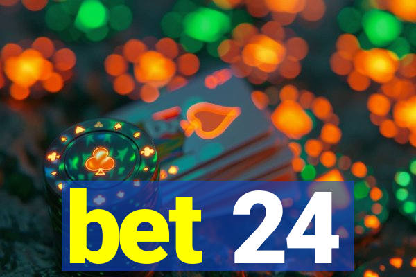 bet 24