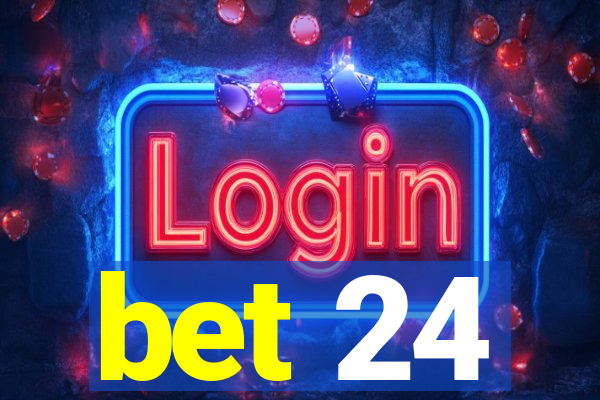 bet 24