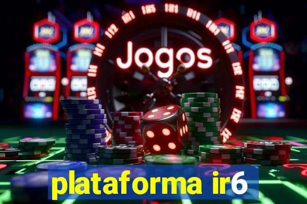 plataforma ir6
