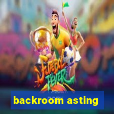 backroom asting