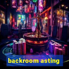 backroom asting