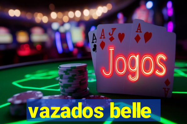 vazados belle