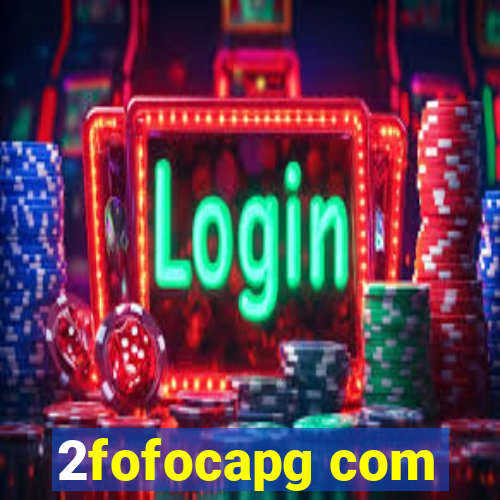 2fofocapg com