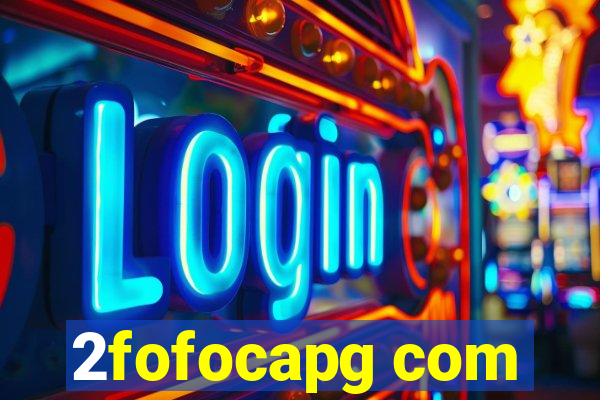 2fofocapg com