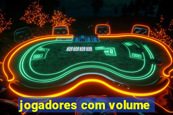 jogadores com volume