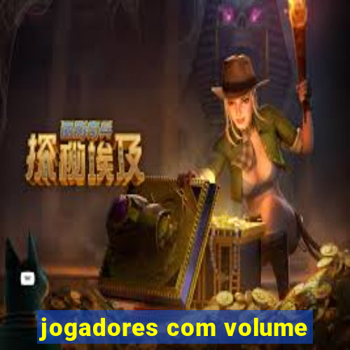jogadores com volume