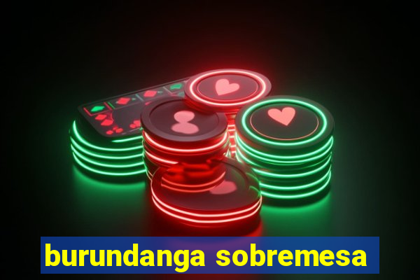 burundanga sobremesa