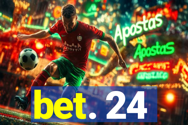 bet. 24