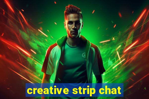 creative strip chat