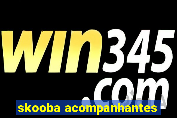 skooba acompanhantes