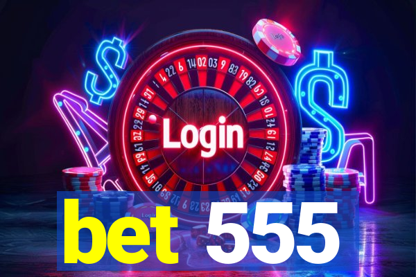 bet 555