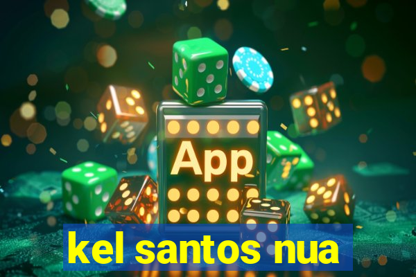 kel santos nua