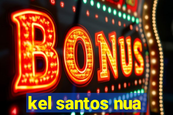 kel santos nua