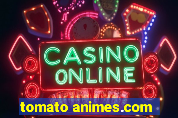 tomato animes.com